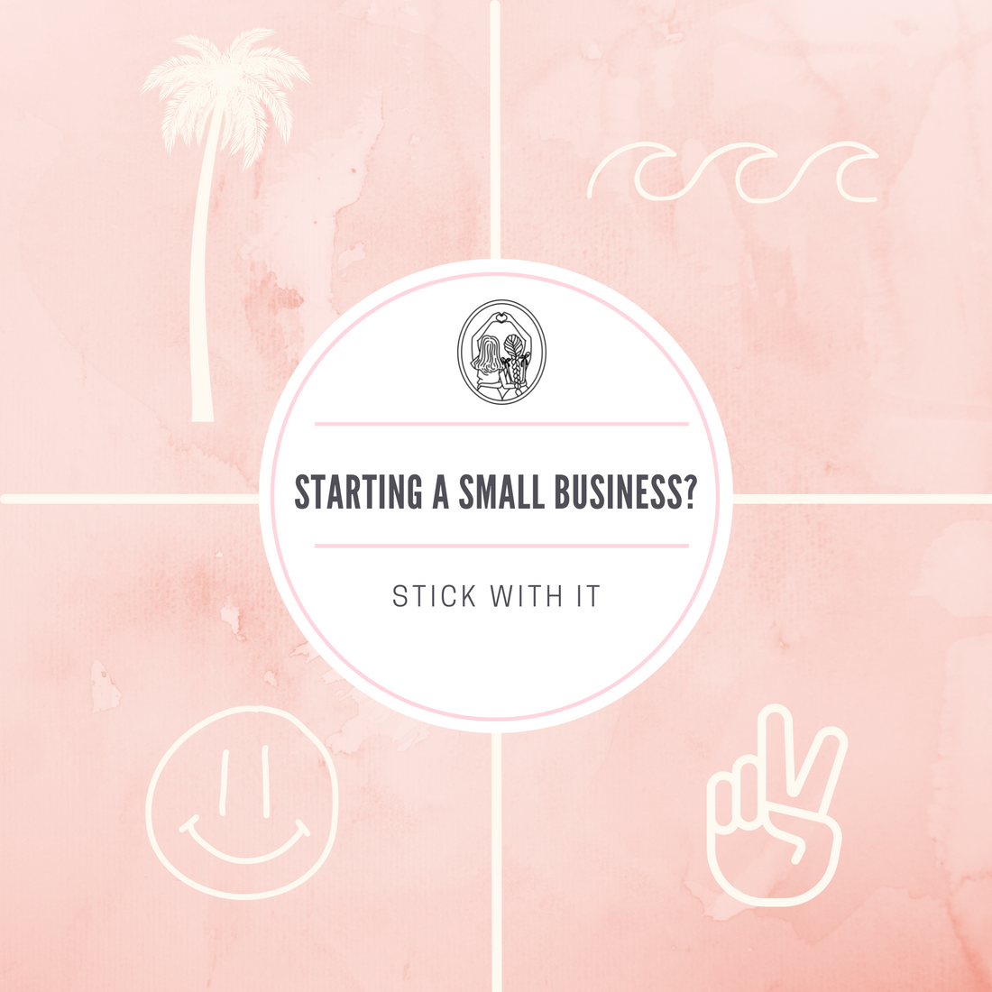 Starting a Small Business? Stick With It!
